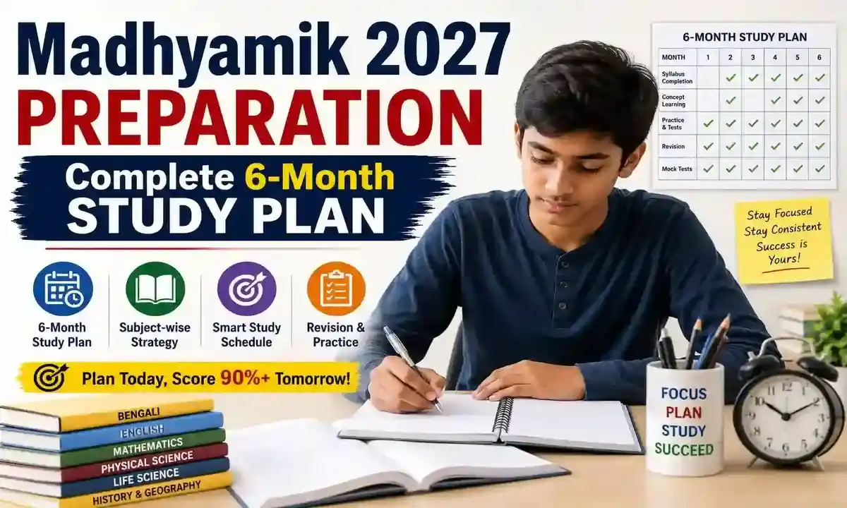 Madhyamik 2027 Preparation: Complete 6-Month Study Plan for 90%+ Marks